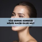 Yüz germe ameliyatı sonrası mimik kaybı olur mu ve doğal yüz ifadesi