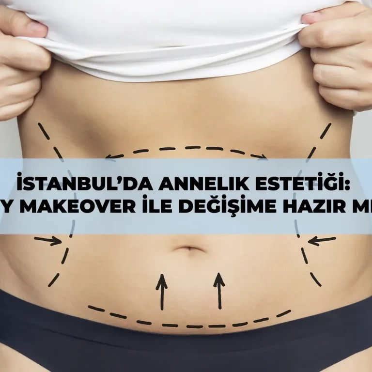 İstanbul’da annelik estetiği (mommy makeover) sonrası fit ve özgüvenli kadın silueti