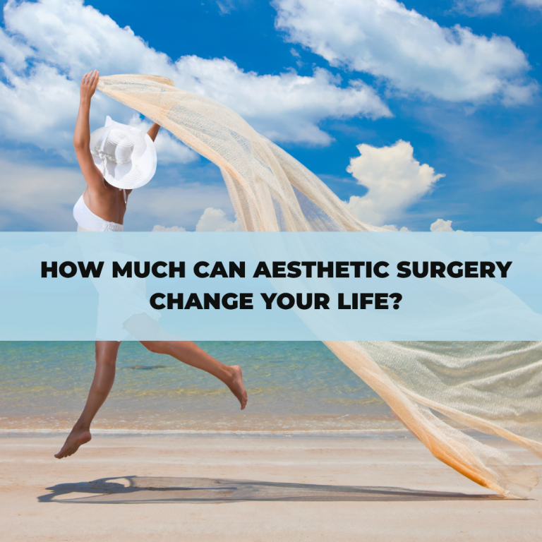 How Much Can Aesthetic Surgery Change Your Life