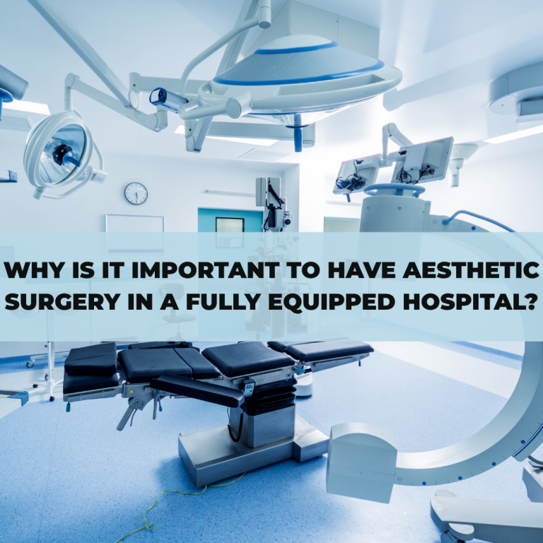 Why Is It Important to Have Aesthetıc Surgery ın a Fully Equıpped Hospıtal