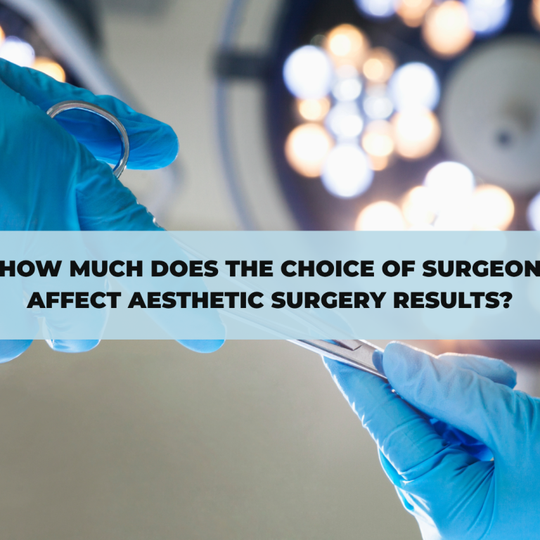 How Much Does the Choice of Surgeon Affect Aesthetic Surgery Results?