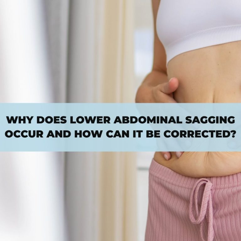 Why Does Lower Abdominal Sagging Occur and How Can It Be Corrected?