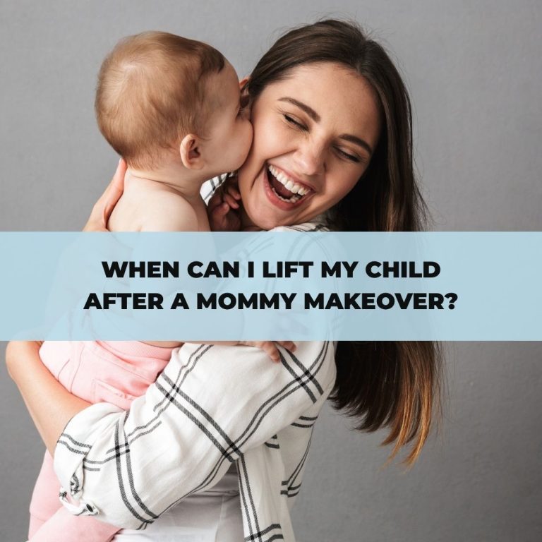 When Can I Lift My Child After a Mommy Makeover?